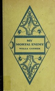 My Mortal Enemy by Willa Cather