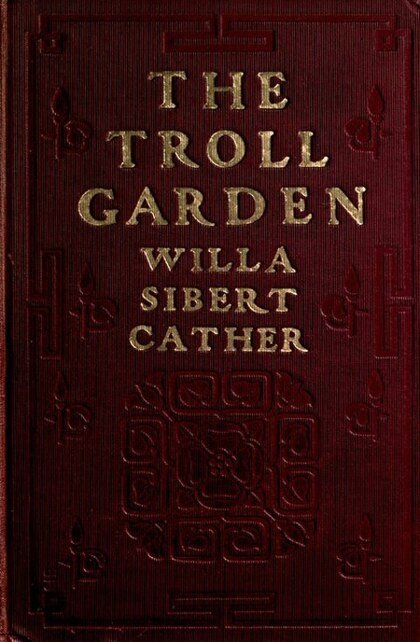 The Troll Garden by Willa Cather
